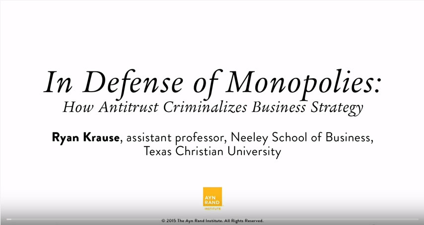 In Defense of Monopolies: How Antitrust Criminalizes Business Strategy (OCON 2015)